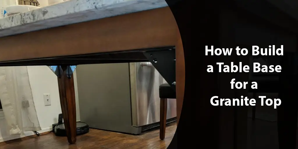how to build a table base for a granite top