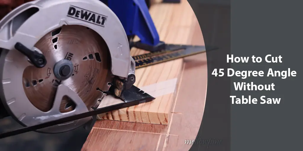 how to cut 45 degree angle without table saw
