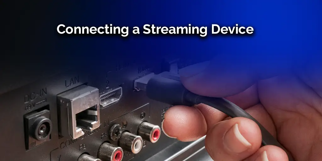 Connecting a Streaming Device