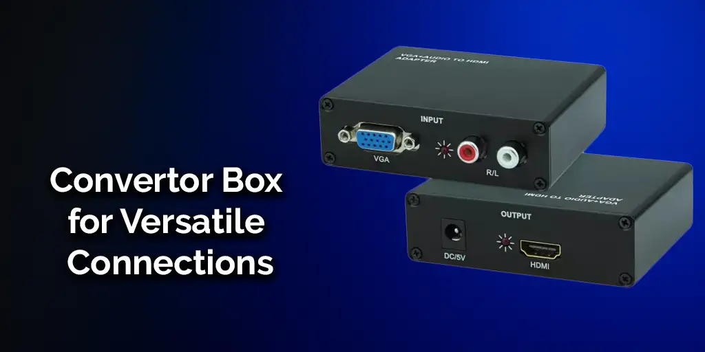 Convertor Box for Versatile Connections