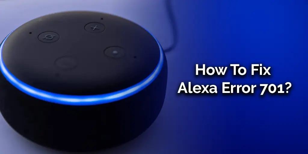 How To Fix Alexa Error 701