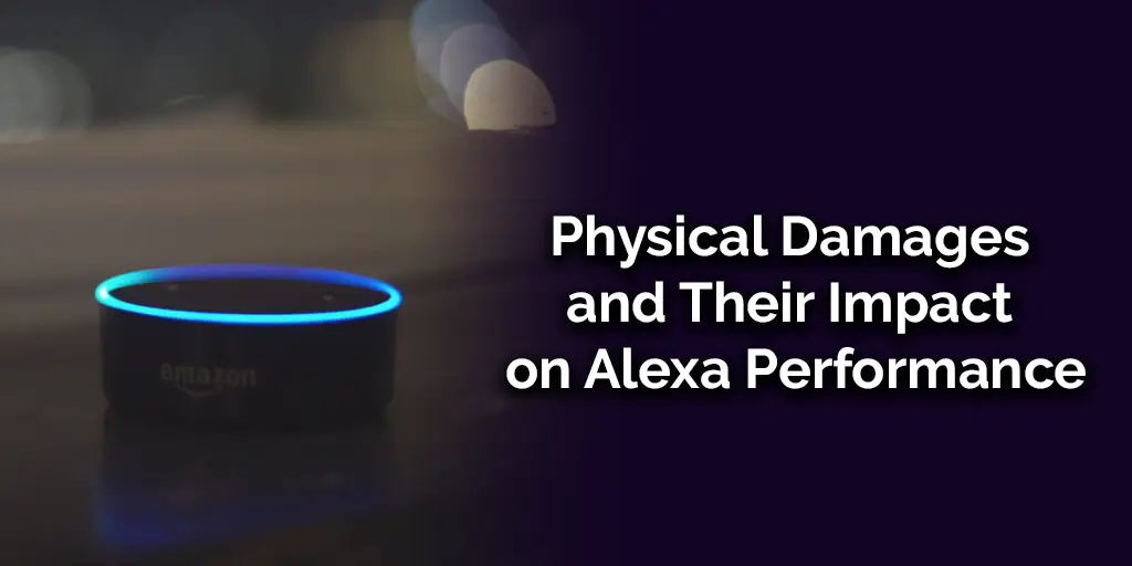 Physical Damages and Their Impact on Alexa Performance