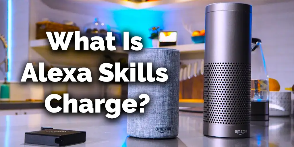 What Is Alexa Skills Charge
