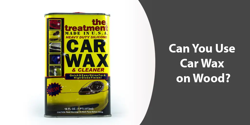 can you use car wax on wood
