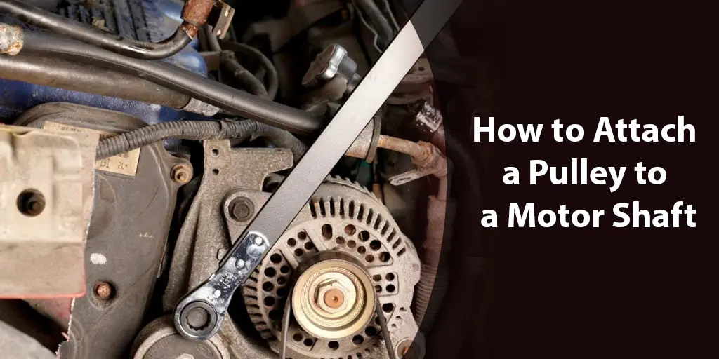how to attach a pulley to a motor shaft