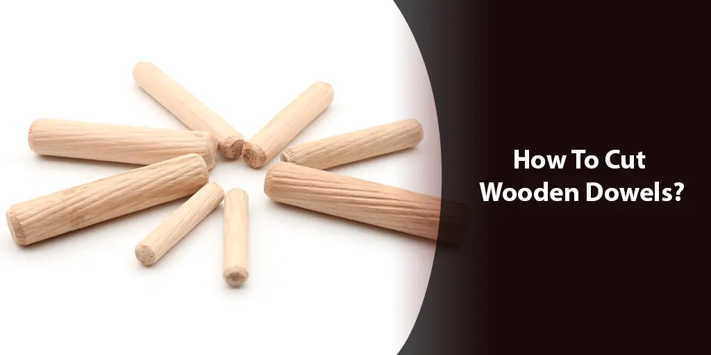how to cut wooden dowels