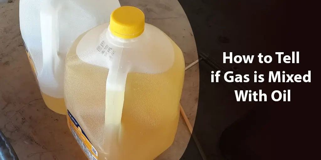 how to tell if gas is mixed with oil