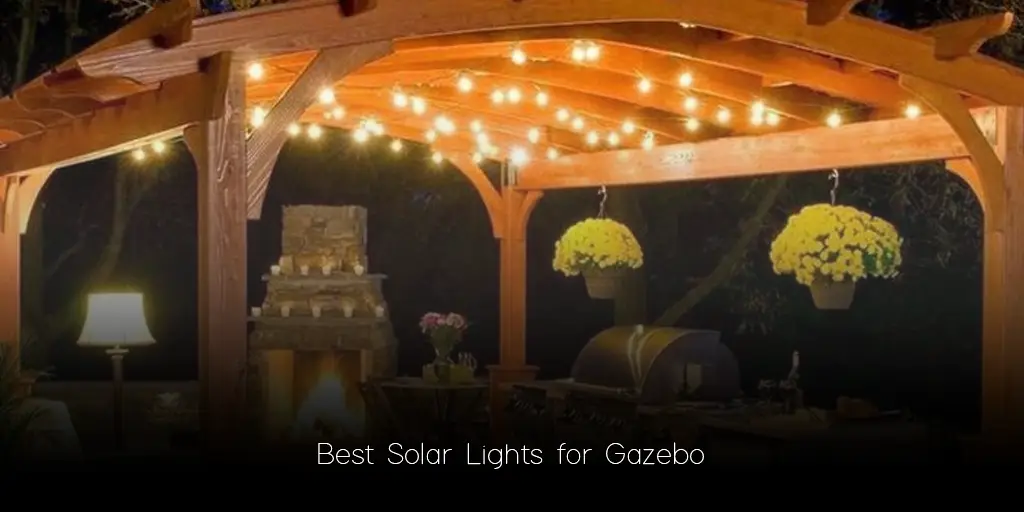Best Solar Lights for Gazebo