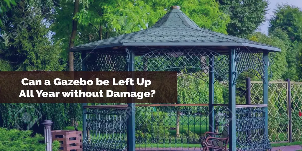 Can a Gazebo be Left Up All Year without Damage