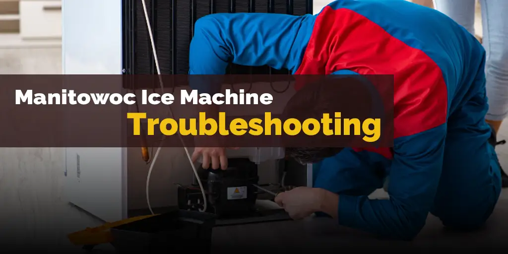 Manitowoc Ice Machine Troubleshooting