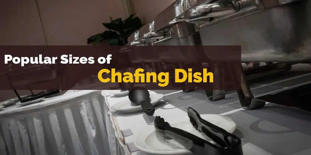 Popular Sizes of Chafing Dishes