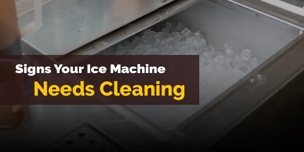 Signs Your Ice Machine Needs Cleaning