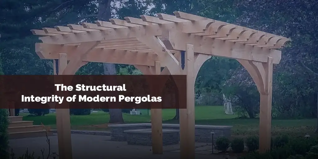 The Structural Integrity of Modern Pergolas