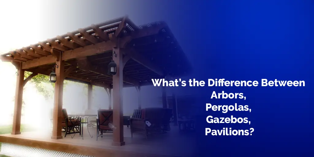 Whats the Difference Between Arbors Pergolas Gazebos and Pavilions