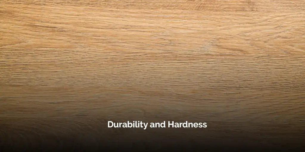 Durability and Hardness