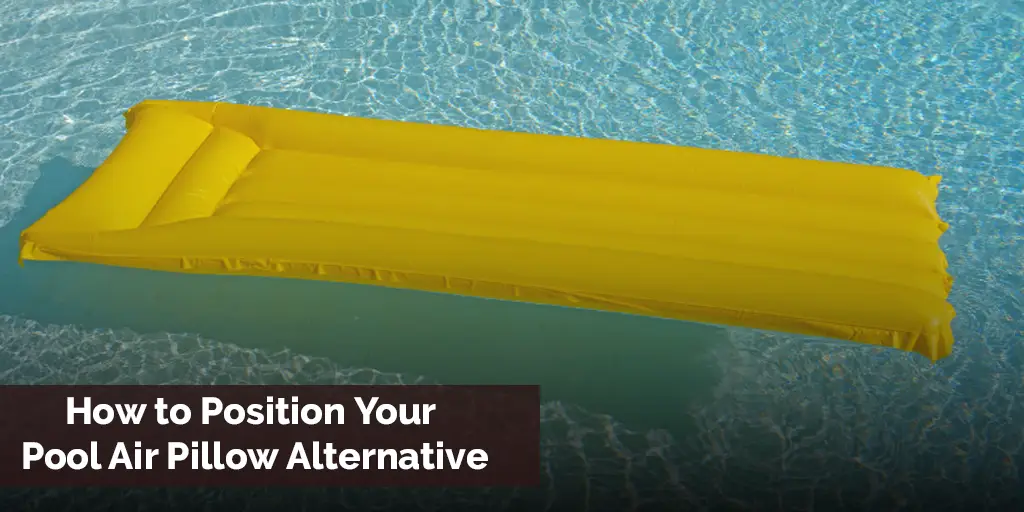 How to Position Your Pool Air Pillow Alternative